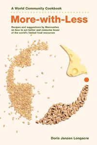 Cover image for More-With-Less Cookbook: Recipes and Suggestions by Mennonites on How to Eat Better and Consume Less of the World's Limited Food Resources