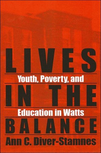 Lives in the Balance: Youth, Poverty, and Education in Watts