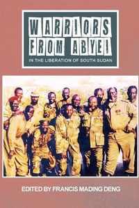 Cover image for WARRIORS FROM ABYEI in The Liberation of South Sudan