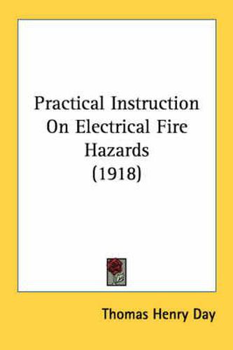 Cover image for Practical Instruction on Electrical Fire Hazards (1918)