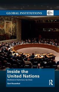 Cover image for Inside the United Nations: Multilateral Diplomacy Up Close