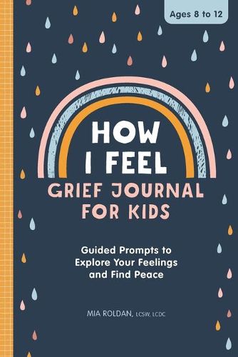 Cover image for How I Feel: Grief Journal for Kids: Guided Prompts to Explore Your Feelings and Find Peace