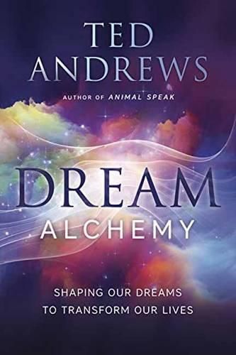 Cover image for Dream Alchemy: Shaping Our Dreams to Transform Our Lives