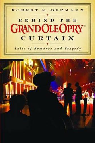 Cover image for Behind the Grand Ole Opry Curtain: Tales of Romance and Tragedy