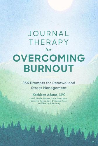 Cover image for Journal Therapy for Overcoming Burnout: 366 Prompts for Renewal and Stress Management