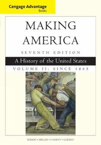 Cover image for Cengage Advantage Books: Making America, Volume 2 Since 1865: A History of the United States