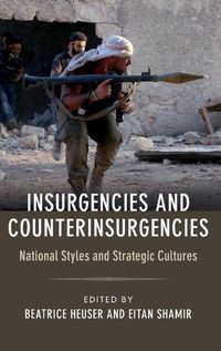 Cover image for Insurgencies and Counterinsurgencies: National Styles and Strategic Cultures