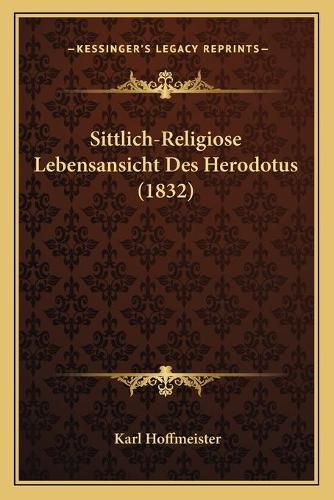 Sittlich-Religiose Lebensansicht Des Herodotus (1832)