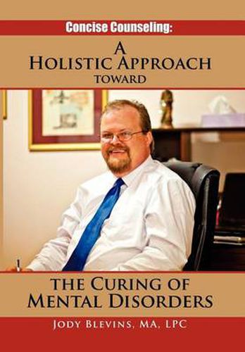 Cover image for Concise Counseling: A Holistic Approach toward the Curing of Mental Disorders: A Holistic Approach Toward The Curing of Mental Disorders