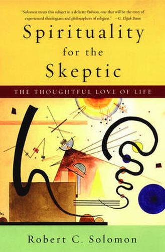 Spirituality for the Skeptic: The Thoughtful Love of life