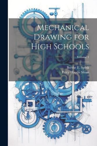 Cover image for Mechanical Drawing for High Schools; Volume 1