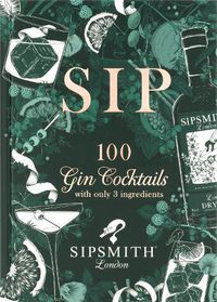 Cover image for Sip: 100 Gin Cocktails with only 3 ingredients