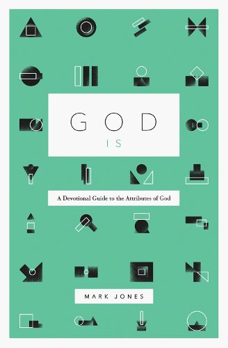 Cover image for God Is: A Devotional Guide to the Attributes of God