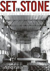 Cover image for Set in Stone: The Cell Block Theatre