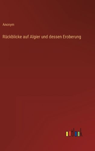 Cover image for Rueckblicke auf Algier und dessen Eroberung