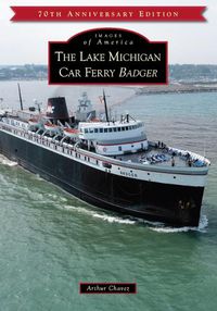 Cover image for The Lake Michigan Car Ferry Badger