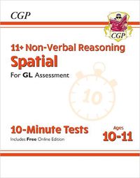 Cover image for 11+ GL 10-Minute Tests: Non-Verbal Reasoning Spatial - Ages 10-11 (with Online Edition)