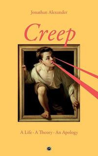 Cover image for Creep: A Life, A Theory, An Apology