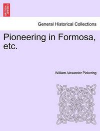 Cover image for Pioneering in Formosa, Etc.