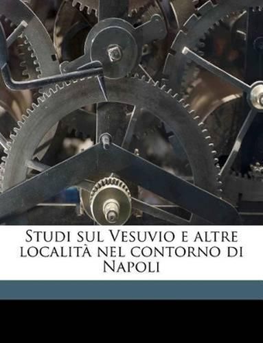 Cover image for Studi Sul Vesuvio E Altre Localit Nel Contorno Di Napoli