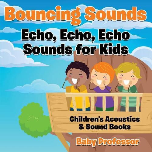 Cover image for Bouncing Sounds: Echo, Echo, Echo - Sounds for Kids - Children's Acoustics & Sound Books