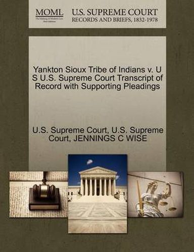 Cover image for Yankton Sioux Tribe of Indians V. U S U.S. Supreme Court Transcript of Record with Supporting Pleadings