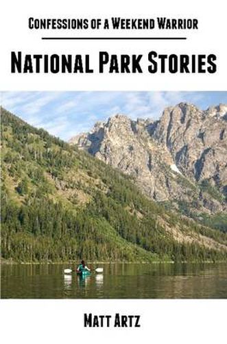 Confessions of a Weekend Warrior: National Park Stories