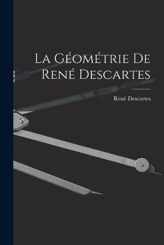 Cover image for La Geometrie De Rene Descartes