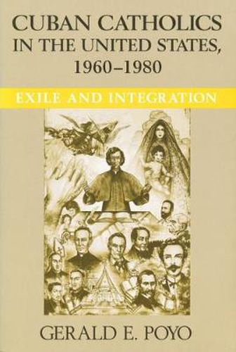 Cover image for Cuban Catholics in the United States, 1960-1980: Exile and Integration