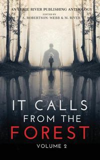 Cover image for It Calls From The Forest: Volume Two - More Terrifying Tales From The Woods