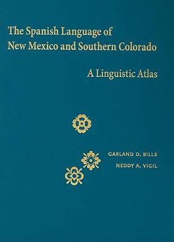 Cover image for The Spanish Language of New Mexico and Southern Colorado: A Linguistic Atlas