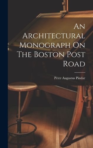 Cover image for An Architectural Monograph On The Boston Post Road