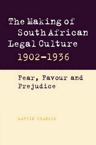 Cover image for The Making of South African Legal Culture 1902-1936: Fear, Favour and Prejudice