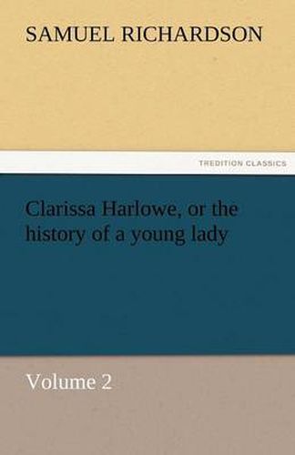 Cover image for Clarissa Harlowe, or the History of a Young Lady - Volume 2