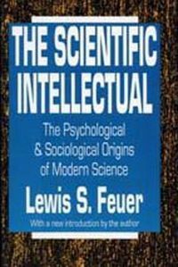 Cover image for The Scientific Intellectual: The Psychological & Sociological Origins of Modern Science