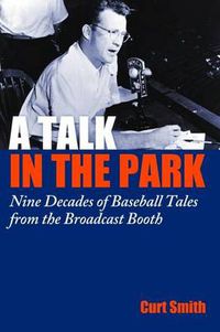 Cover image for A Talk in the Park: Nine Decades of Baseball Tales from the Broadcast Booth