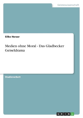 Cover image for Medien ohne Moral - Das Gladbecker Geiseldrama