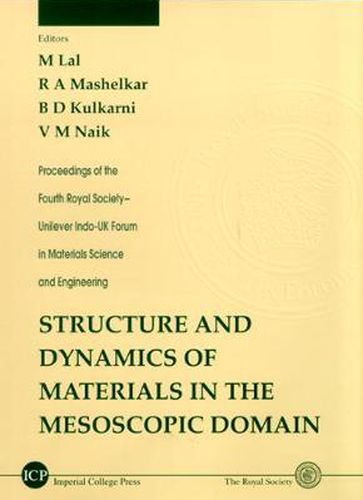 Cover image for Structure And Dynamics Of Materials In The Mesoscopic Domain - Proceedings Of The Fourth Royal Society-unilever Indo-uk Forum In Materials Science And Engineering