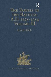 Cover image for The Travels of Ibn Battuta: Volume 3: A.D. 1325-1354