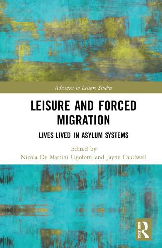 Cover image for Leisure and Forced Migration: Lives Lived in Asylum Systems