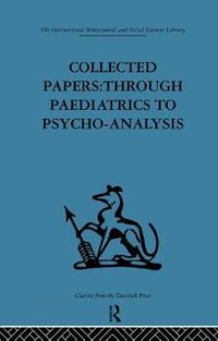 Cover image for Collected Papers: Through paediatrics to psychoanalysis