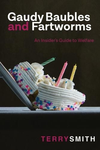 Gaudy Baubles and Fartworms: An Insider's Guide to Welfare