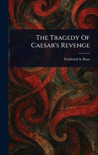 Cover image for The Tragedy Of Caesar's Revenge