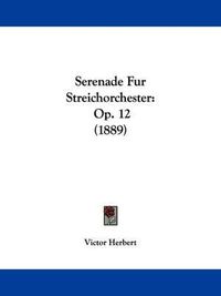 Cover image for Serenade Fur Streichorchester: Op. 12 (1889)