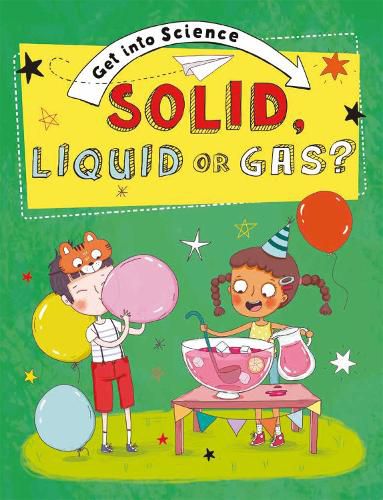 Cover image for Get Into Science: Solid, Liquid or Gas?