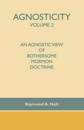 Cover image for Agnosticity: An Agnostic View of Bothersome Mormon Doctrine