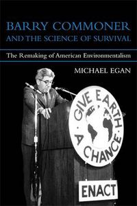 Cover image for Barry Commoner and the Science of Survival: The Remaking of American Environmentalism