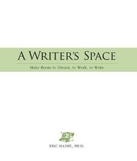 Cover image for A Writer's Space: Make room to dream, to work, to write