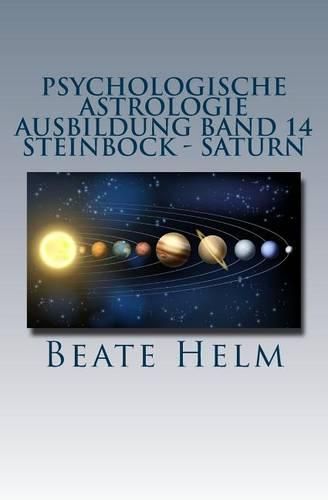 Cover image for Psychologische Astrologie - Ausbildung Band 14 - Steinbock - Saturn: Struktur - Stabilit t - Beruf(ung) - Eigenes R ckgrat - Meisterschaft