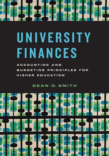 Cover image for University Finances: Accounting and Budgeting Principles for Higher Education